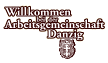 Willkommen bei der Arbeitsgemeinschaft Danzig!